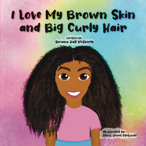 I Love My Brown Skin and Big Curly Hair - Paperback